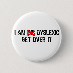 Text- I Am Dyslexic, Get Over It - Black /Red 2 Inch Round Button
