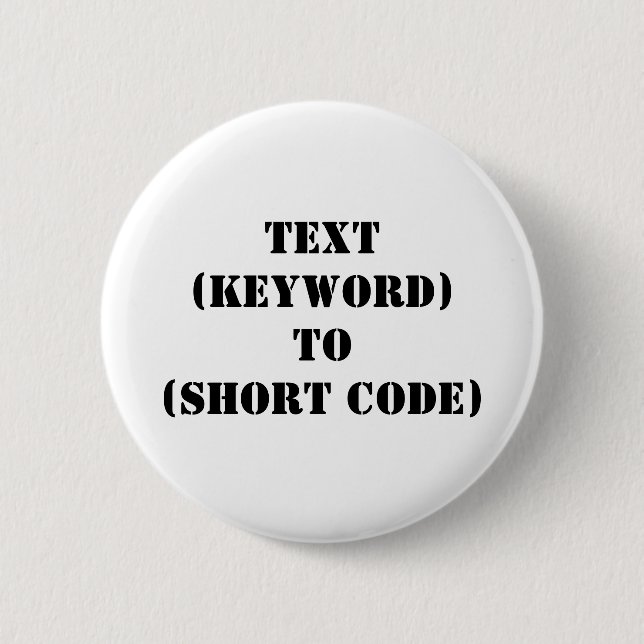TEXT (KEYWORD) TO (SHORT CODE) 2 INCH ROUND BUTTON (Front)