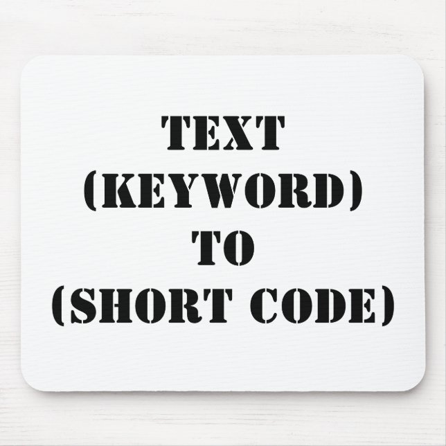 TEXT (KEYWORD) TO (SHORT CODE) MOUSE PAD (Front)