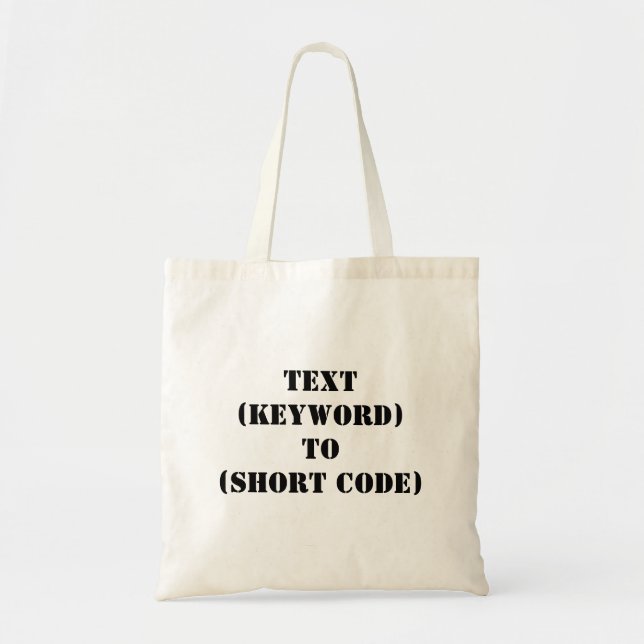 TEXT (KEYWORD) TO (SHORT CODE) TOTE BAG (Front)
