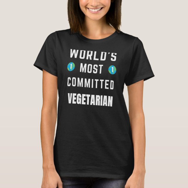 Text Saying World's Most Committed Vegetarian T-Shirt (Front)