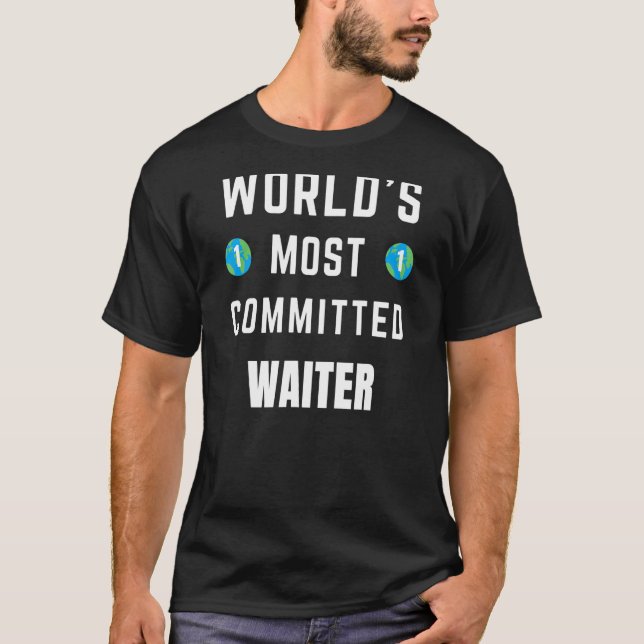Text Saying World's Most Committed Waiter T-Shirt (Front)