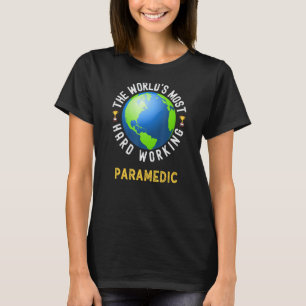 Text Saying World's Most Hard Working Paramedic T-Shirt