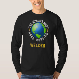 Text Saying World's Most Hard Working Welder T-Shirt