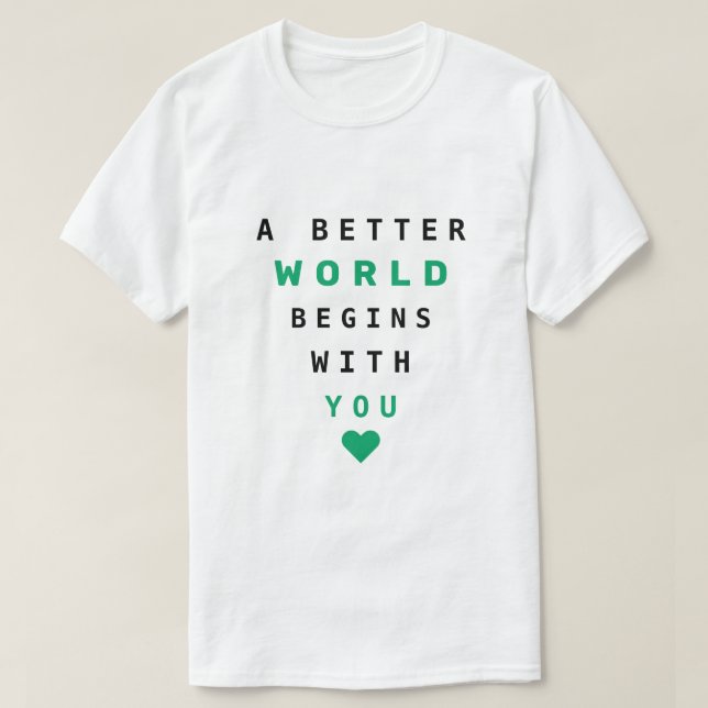 Text T-Shirt A Better World Begins With You (Design Front)