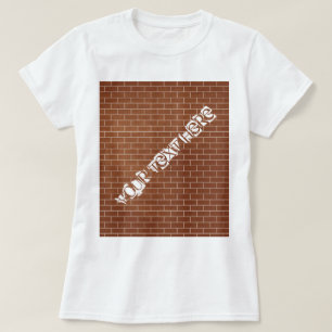 Texte personnalisé T-shirt Mur en brique moderne