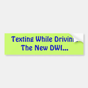 Texting While Driving:The New DWI... Bumper Sticker