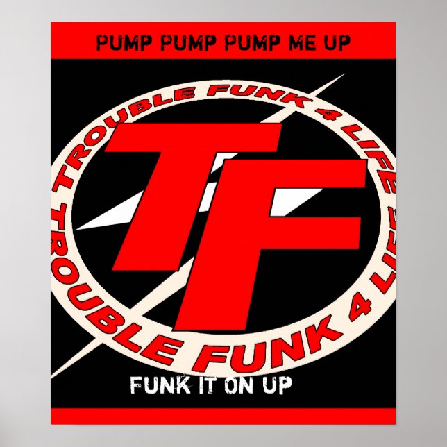 TF Logo 2d copy, Pump Pump Pump Me Up, Funk It ... Poster (Front)