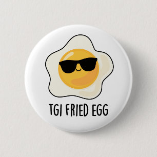 TGI Fried Egg Funny Food Pun 2 Inch Round Button