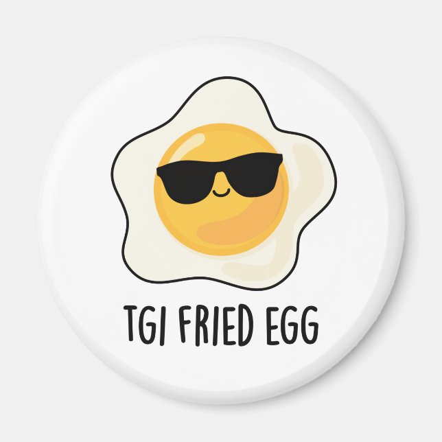TGI Fried Egg Funny Food Pun Magnet (Front)