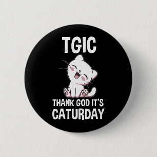 TGIC Thank God It's Caturday 2 Inch Round Button