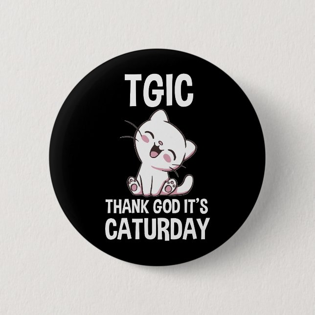 TGIC Thank God It's Caturday 2 Inch Round Button (Front)