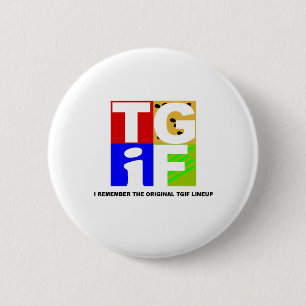 TGIF 2 INCH ROUND BUTTON