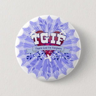 TGIF 2 INCH ROUND BUTTON