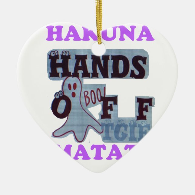 TGIF Hakuna Matata Hands Off Boo Funny Face Ceramic Ornament (Front)