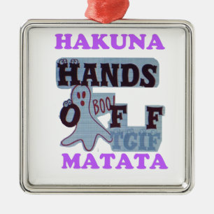 TGIF Hakuna Matata Hands Off Boo Funny Face Metal Ornament