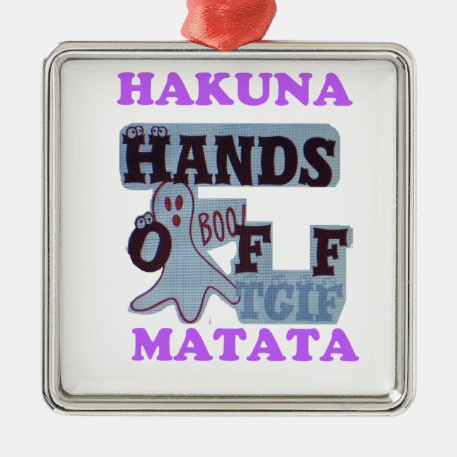 TGIF Hakuna Matata Hands Off Boo Funny Face Metal Ornament (Front)