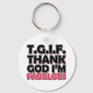 TGIF Thank God I'm Fabulous Keychain