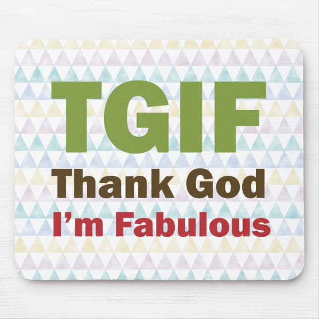 TGIF Thank God I'm Fabulous Mouse Pad (Front)