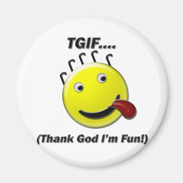 TGIF (Thank God I'm Fun) Magnet (Front)