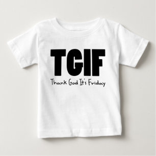 TGIF Thank God Its Friday Baby T-Shirt