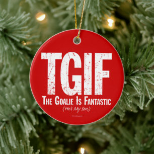 TGIF: The Goalie is Fantastic (Hockey) Ceramic Orn Ornament