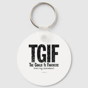 Tgif The Goalie Is Fantastic Hockey Grandfather Gr Keychain