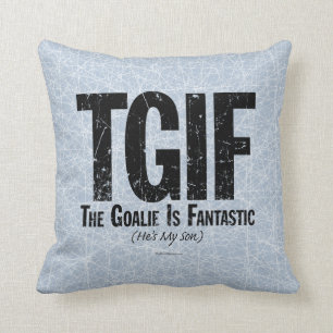 TGIF: The Goalie is Fantastic (Hockey) Throw Pillow