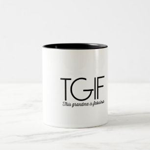 TGIF. This grandma is fabulous! Two-Tone Coffee Mug