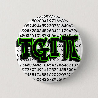 TGIPI - THANK GOD IT'S PI DAY! MARCH 14TH 3.14 2 INCH ROUND BUTTON