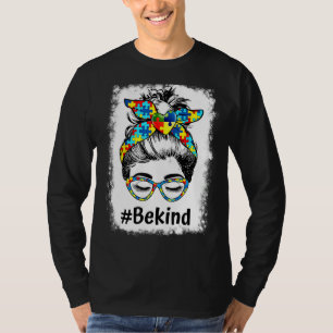 Th Autistic Autism Awareness Be Kind Bleached Mom T-Shirt