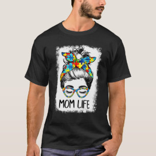 Th Autistic Autism Awareness Mom Life Bleached Mam T-Shirt
