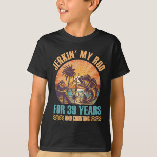 &# th Birthday For Fisherman Jerkin' My Rod &#   T-Shirt