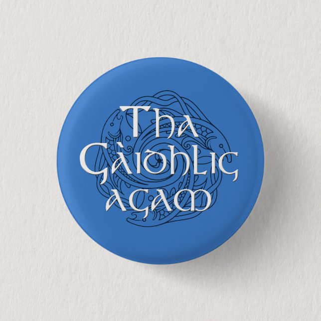 Tha Gaidhlig Agam 1 Inch Round Button (Front)