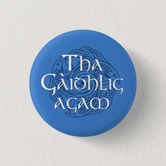 Tha Gaidhlig Agam 1 Inch Round Button