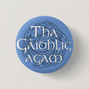 Tha Gaidhlig Agam: Customisable Colour 1 Inch Round Button