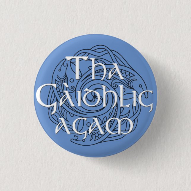 Tha Gaidhlig Agam: Customizable Color 1 Inch Round Button (Front)
