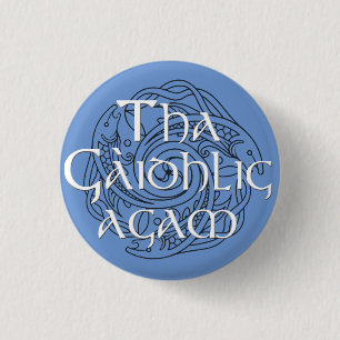 Tha Gaidhlig Agam: Customizable Color 1 Inch Round Button