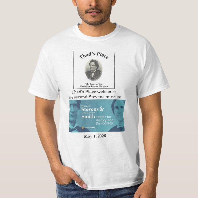 Thaddeus Stevens Museum Shirt (Front)
