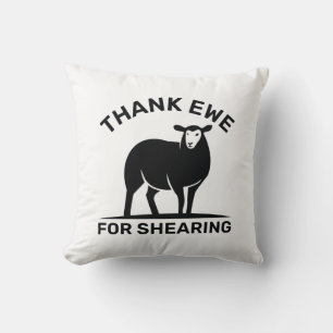 Thank Ewe For Shearing Throw Pillow