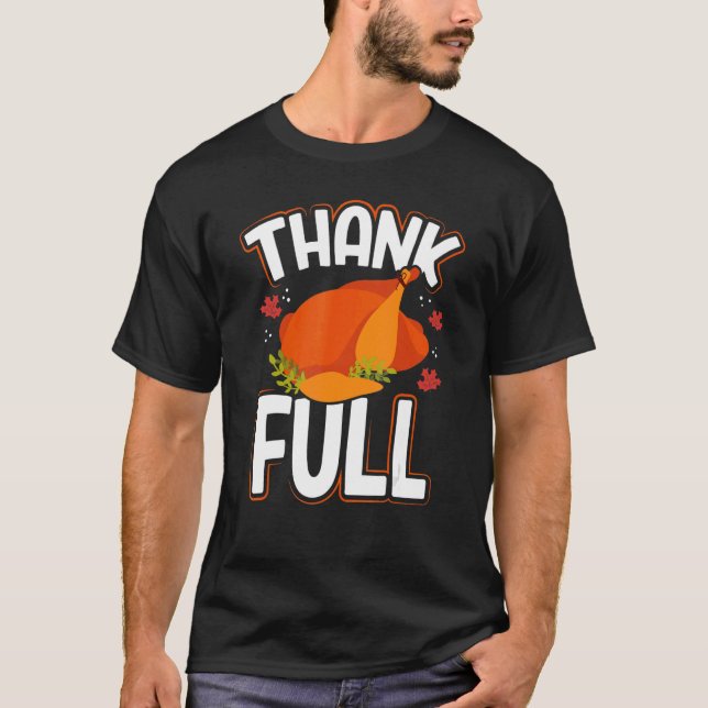 Thank Full Thanksgiving Turkey Dinner Feast Thankf T-Shirt (Front)