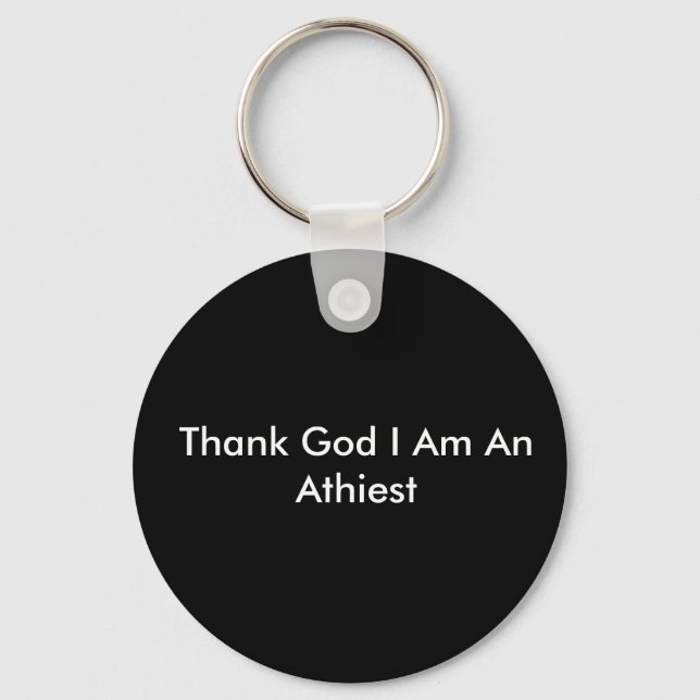Thank God I Am An Athiest Keychain (Front)