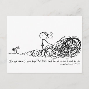 Thank God I am not where I used to be. Postcard