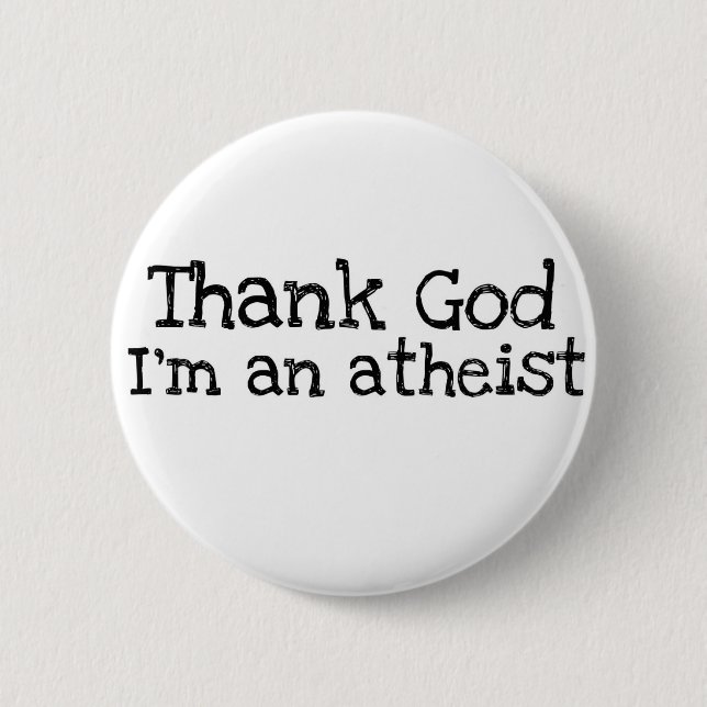 Thank god I'm an atheist 2 Inch Round Button (Front)