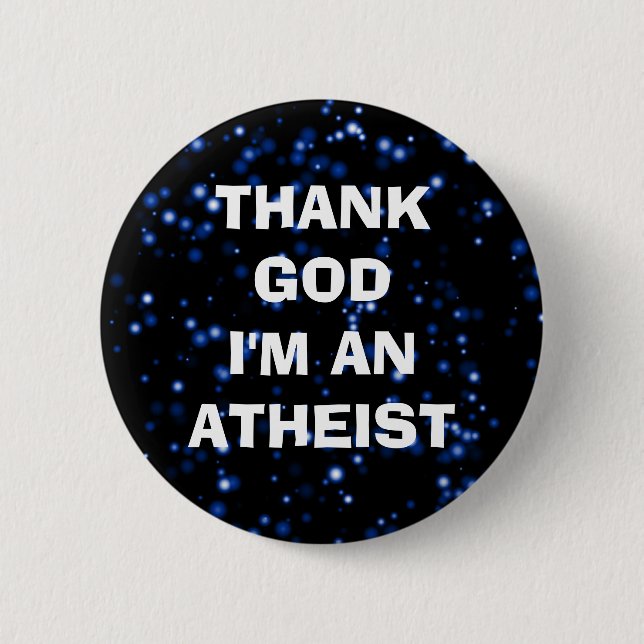 THANK GOD I'M AN ATHEIST 2 INCH ROUND BUTTON (Front)
