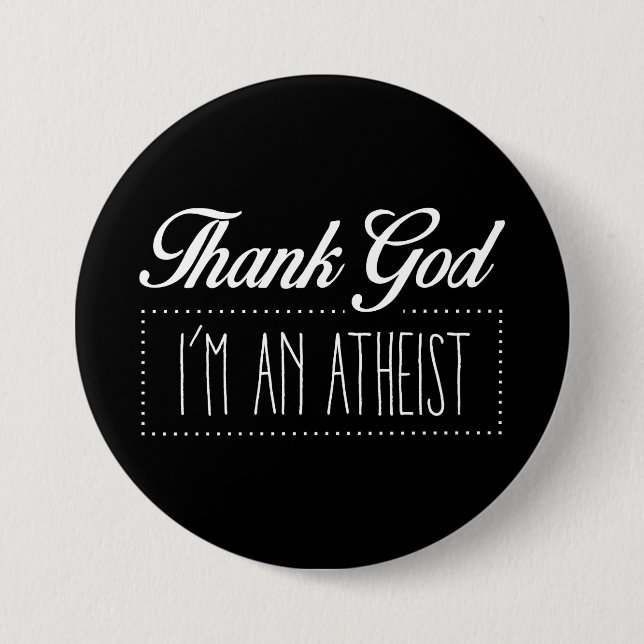 Thank God I'm an Atheist 3 Inch Round Button (Front)