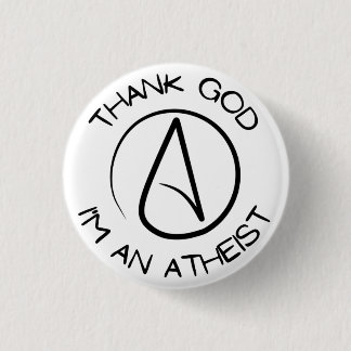 Thank God I'm An Atheist Button