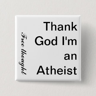 Thank God I'm an Atheist, Free thought 2 Inch Square Button