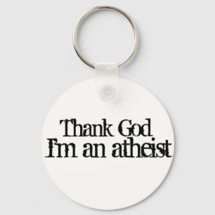 Thank god I'm an atheist Keychain