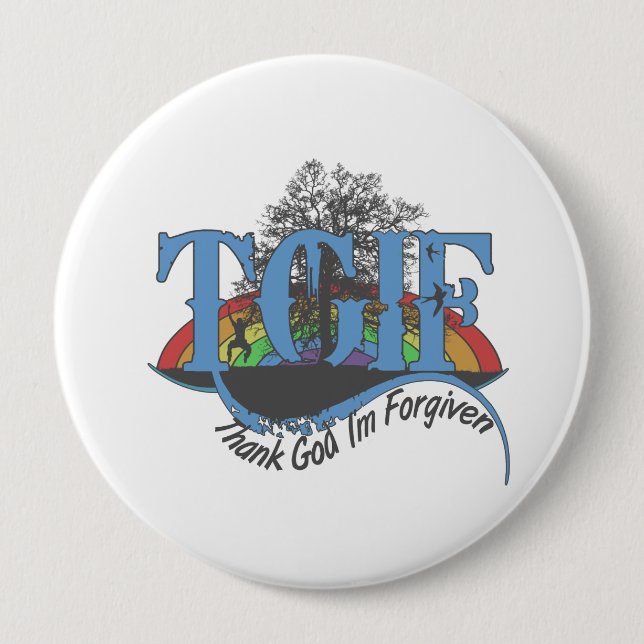 Thank God I'm forgiven TGIF 4 Inch Round Button (Front)